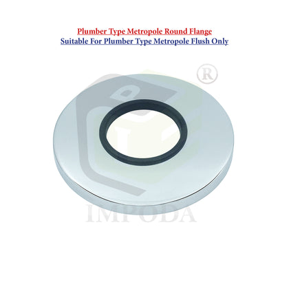 Round Flange Suitable For Plumber Type Metropole Flush/IMP-1128